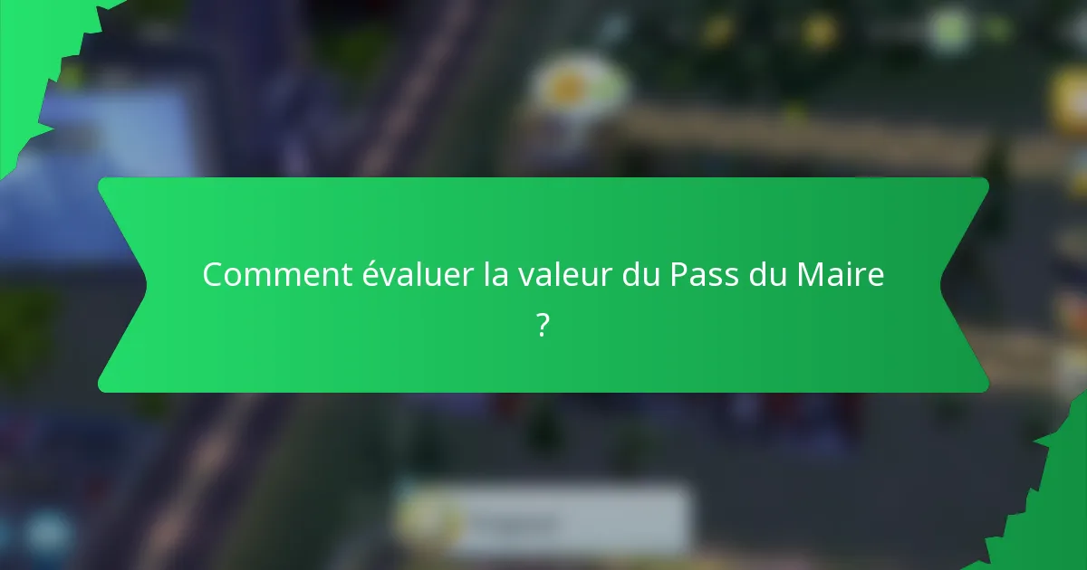 Comment évaluer la valeur du Pass du Maire ?