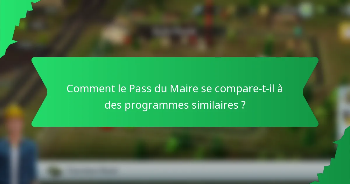 Comment le Pass du Maire se compare-t-il à des programmes similaires ?