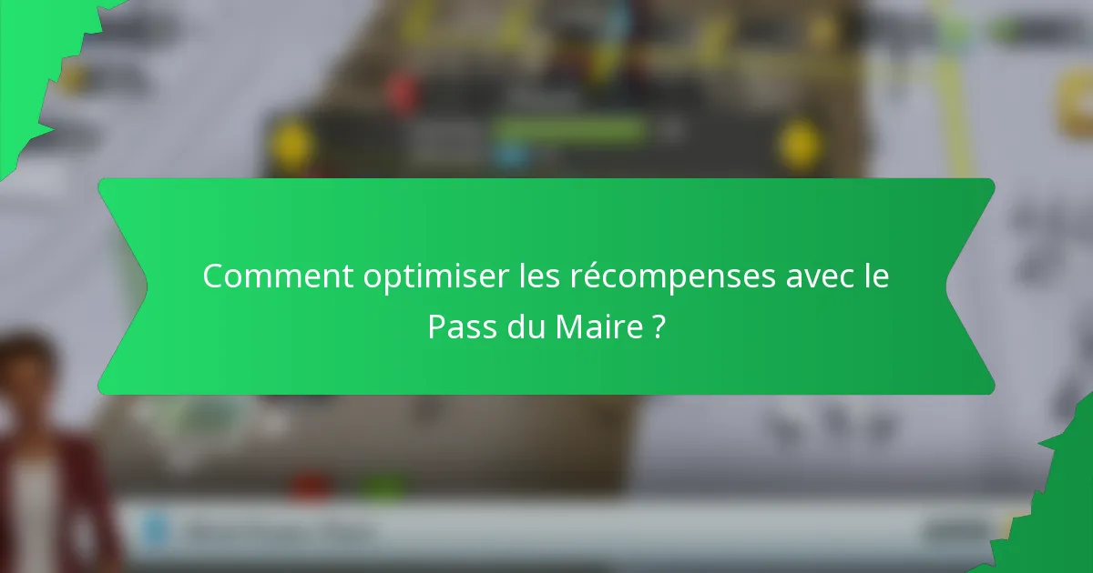 Comment optimiser les récompenses avec le Pass du Maire ?