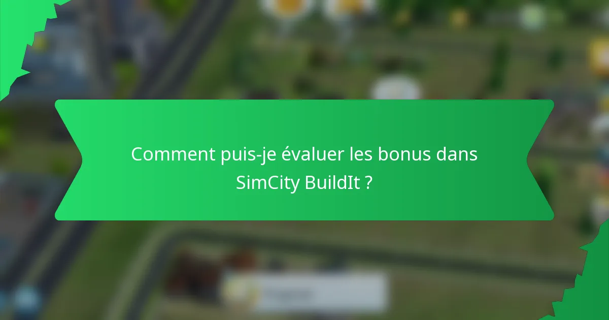 Comment puis-je évaluer les bonus dans SimCity BuildIt ?
