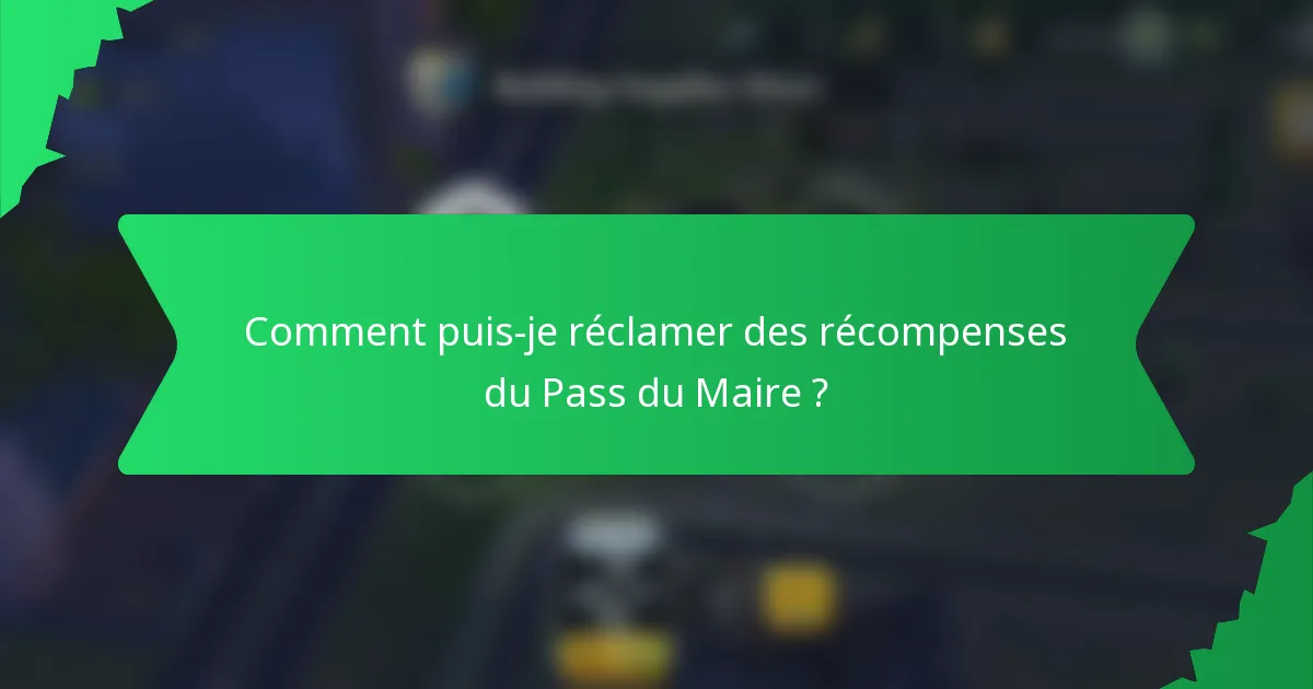 Comment puis-je réclamer des récompenses du Pass du Maire ?
