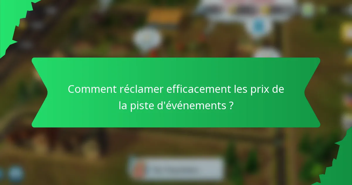 Comment réclamer efficacement les prix de la piste d'événements ?