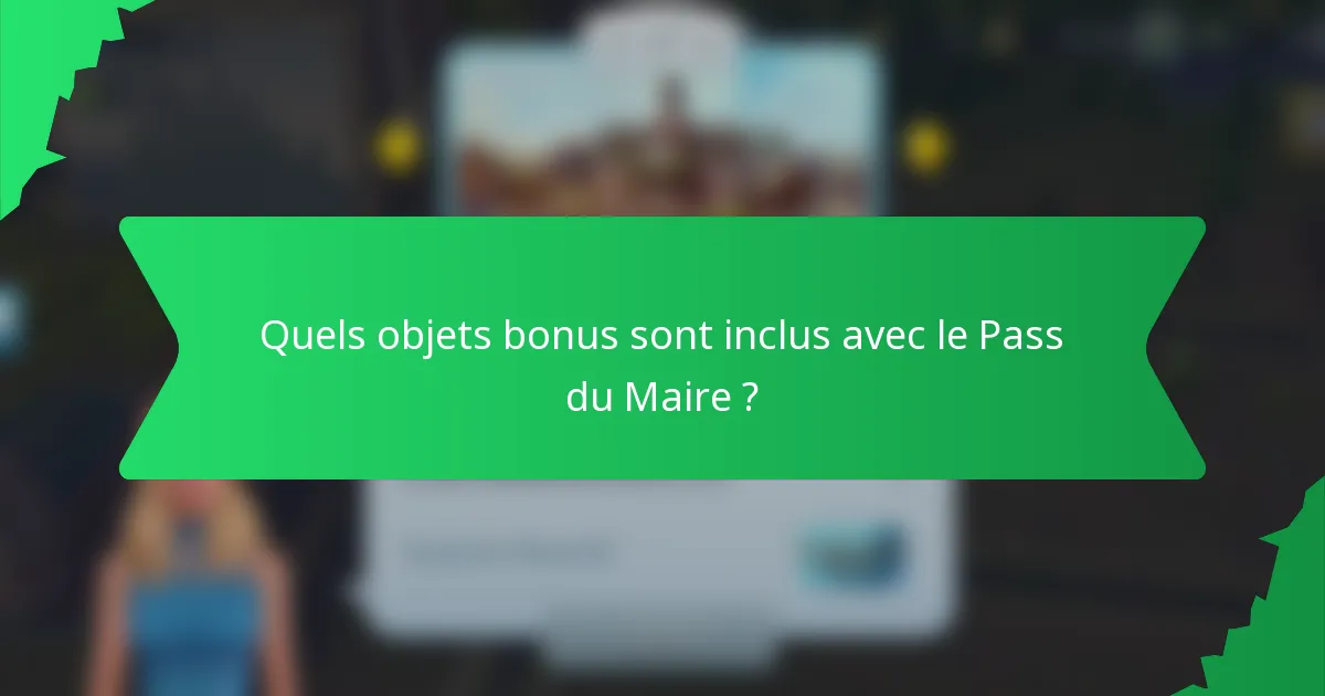 Quels objets bonus sont inclus avec le Pass du Maire ?