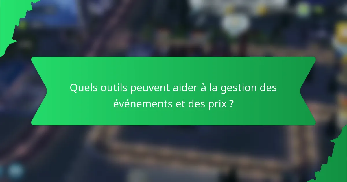 Quels outils peuvent aider à la gestion des événements et des prix ?