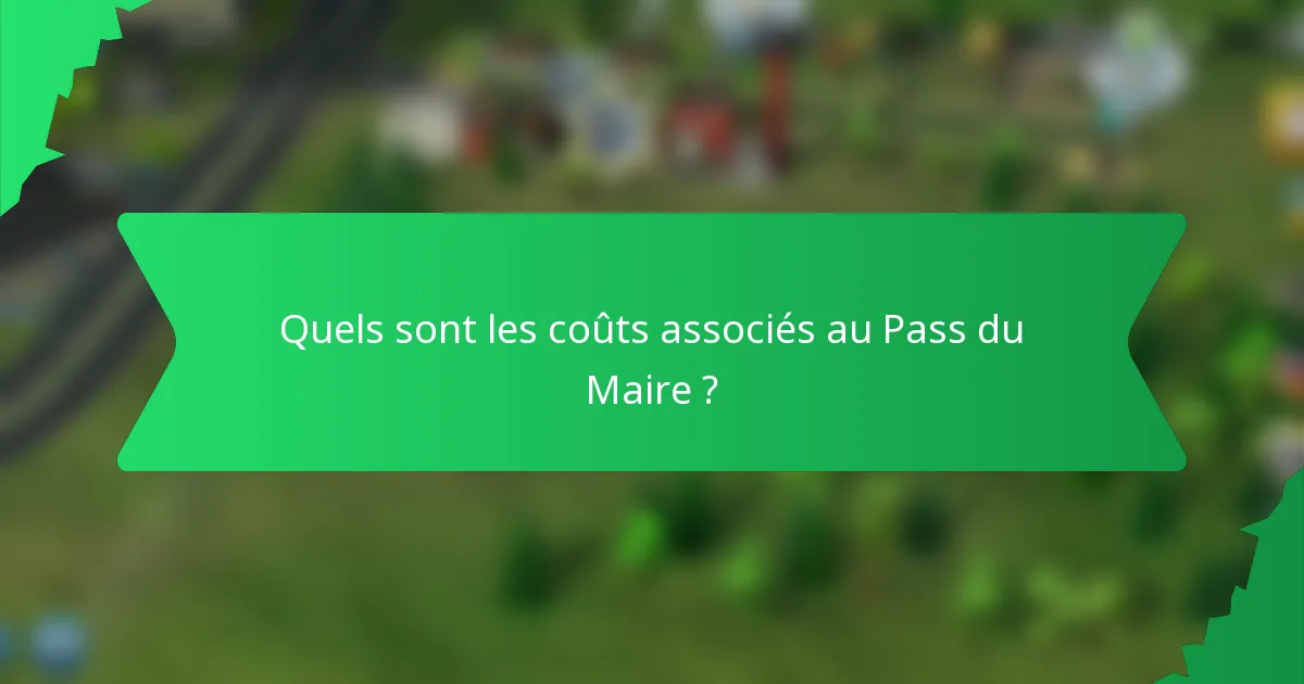 Quels sont les coûts associés au Pass du Maire ?