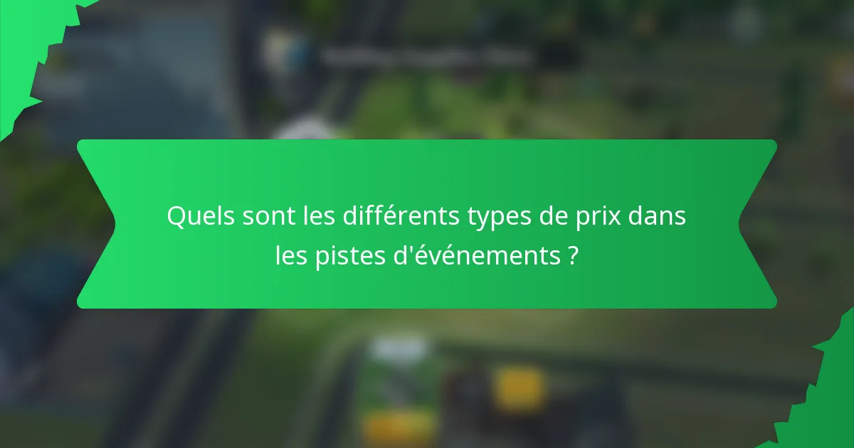 Quels sont les différents types de prix dans les pistes d'événements ?