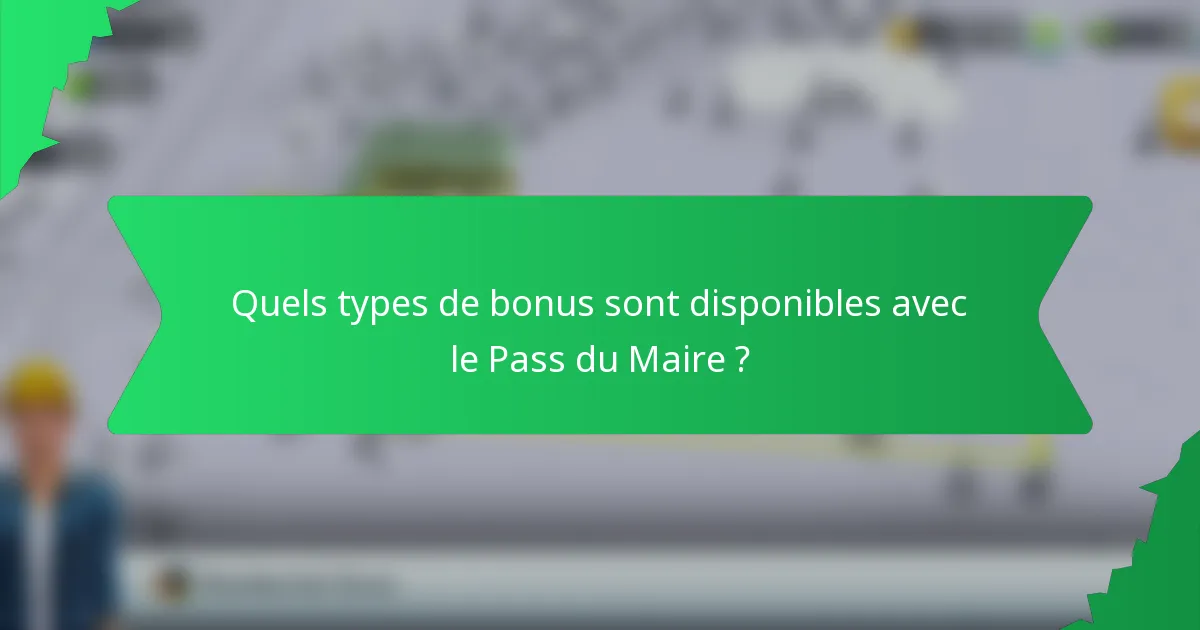 Quels types de bonus sont disponibles avec le Pass du Maire ?