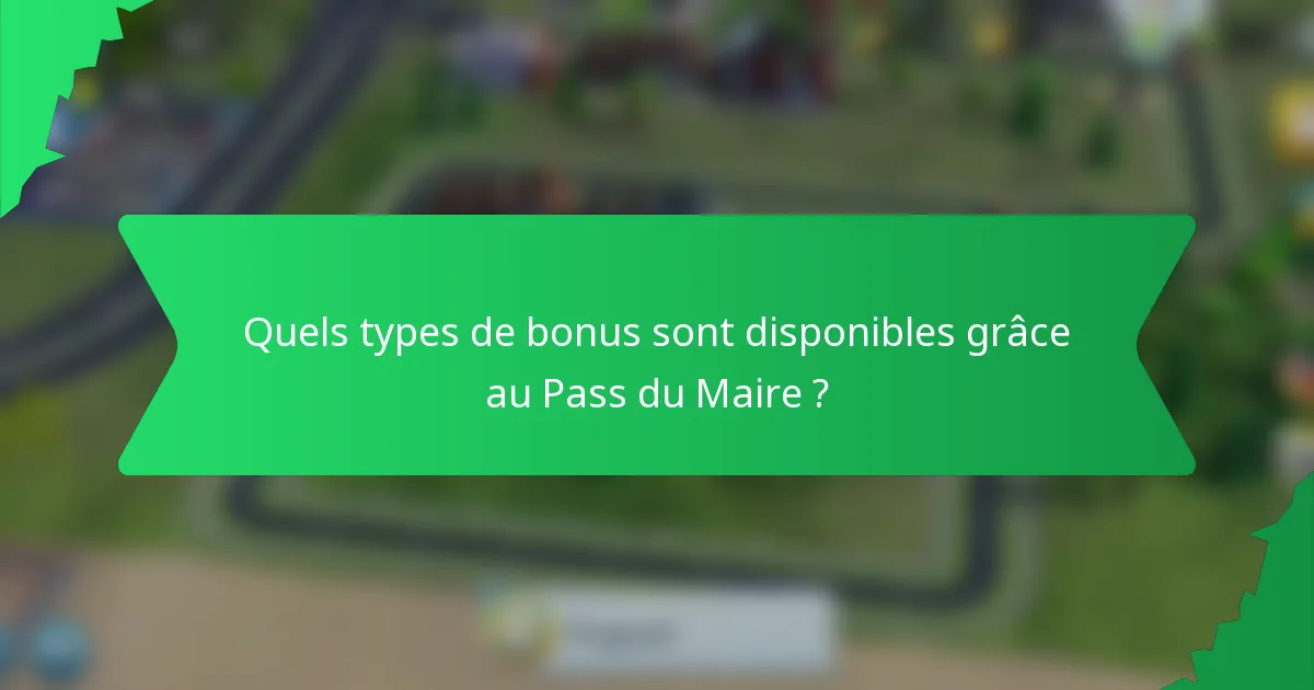 Quels types de bonus sont disponibles grâce au Pass du Maire ?